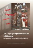 The Language-Cognition Interface in Bilinguals. Autor: Jolanta Latkowska. SmakLiter.pl Okładka książki The Language-Cognition Interface in Bilinguals