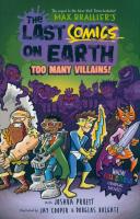 The Last Comics on Earth: Too Many Villains!. Autor: MAX BRALLIER, Pruett Joshua. SmakLiter.pl Okładka książki The Last Comics on Earth: Too Many Villains!