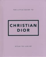The Little Guide to Christian Dior. Wydawca: Welbeck. SmakLiter.pl Opakowanie The Little Guide to Christian Dior