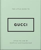 The Little Guide to Gucci. Wydawca: OH. SmakLiter.pl Opakowanie The Little Guide to Gucci