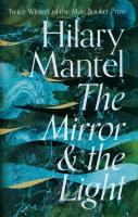 The Mirror and the Light. Autor: Mantel Hilary. SmakLiter.pl Okładka książki The Mirror and the Light