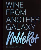 The Noble Rot Book: Wine from Another Galaxy. Autor: Keeling Dan, Andrew Mark. SmakLiter.pl Okładka książki The Noble Rot Book: Wine from Another Galaxy