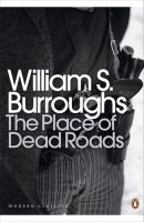 The Place of Dead Roads. Autor: Burroughs William S.. SmakLiter.pl Okładka książki The Place of Dead Roads