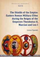 Okładka książki The Shields of the Empire: Eastern Roman Military Elites during the Reigns of the Emperors Theodosiu