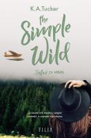 The Simple Wild. Zostań ze mną. Autor: Tucker K.A.. SmakLiter.pl Okładka książki The Simple Wild. Zostań ze mną
