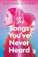 The Songs You've Never Heard. Autor: Becky Jerams, Ellie Wyatt. SmakLiter.pl Okładka książki The Songs You've Never Heard