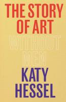 The Story of Art without Men. Autor: Hessel	 Katy. SmakLiter.pl Okładka książki The Story of Art without Men