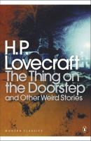 The Thing on the Doorstep and Other Weird Stories. Autor: Lovecraft H.P.. SmakLiter.pl Okładka książki The Thing on the Doorstep and Other Weird Stories