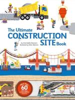 The Ultimate Construction Site Book. Autor: Baumann Anne-Sophie, Didier Balicevic. SmakLiter.pl Okładka książki The Ultimate Construction Site Book