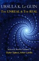 The Unreal and the Real Volume 2 : Selected Stories of Ursula K. Le Guin: Outer Space & Inner Lands. Autor: Le Guin Ursula K.. SmakLiter.pl Okładka książki The Unreal and the Real Volume 2 : Selected Stories of Ursula K. Le Guin: Outer Space & Inner Lands