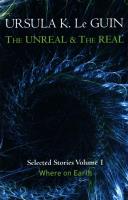 The Unreal and the Real. Autor: Le Guin Ursula K.. SmakLiter.pl Okładka książki The Unreal and the Real