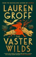 The Vaster Wilds. Autor: Groff	 Lauren. SmakLiter.pl Okładka książki The Vaster Wilds