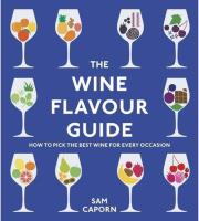 The Wine Flavour Guide. Autor: Caporn, Sam. SmakLiter.pl Okładka książki The Wine Flavour Guide
