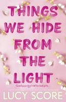 Things We Hide From The Light. Autor: Score Lucy. SmakLiter.pl Okładka książki Things We Hide From The Light