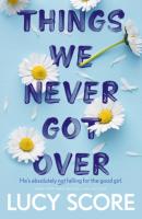 Things We Never Got Over. Autor: Score Lucy. SmakLiter.pl Okładka książki Things We Never Got Over