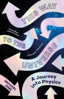 This Way to the Universe. Autor: Dine	 Michael. SmakLiter.pl Okładka książki This Way to the Universe