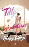 Tilly w technikolorze. Autor: Eddings Mazey, Agnieszka Szmatoła. SmakLiter.pl Okładka książki Tilly w technikolorze