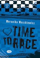 Time to race. Autor: Weronika Waszkiewicz. SmakLiter.pl Okładka książki Time to race