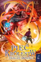 Tkacze śmierci. Pięć królestw. Tom 4. Autor: Brandon Mull. SmakLiter.pl Okładka książki Tkacze śmierci. Pięć królestw. Tom 4