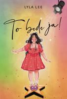 To będę ja!. Autor: Lyla Lee. SmakLiter.pl Okładka książki To będę ja!