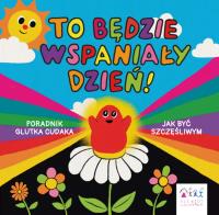 To będzie wspaniały dzień!. Autor: Slimy Oddity. SmakLiter.pl Okładka książki To będzie wspaniały dzień!
