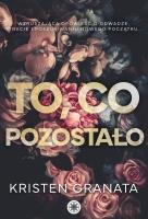 To, co pozostało. Autor: Kristen Granata. SmakLiter.pl Okładka książki To, co pozostało