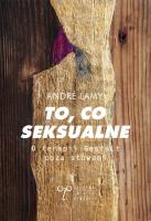 To, co seksualne. O terapii Gestalt poza słowami. Autor: Andre Lamy. SmakLiter.pl Okładka książki To, co seksualne. O terapii Gestalt poza słowami