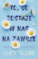 To, co zostaje w nas na zawsze. Autor: Score Lucy. SmakLiter.pl Okładka książki To, co zostaje w nas na zawsze