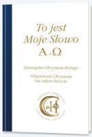 To jest Moje Słowo. Alfa i Omega. Autor:   Praca zbiorowa. SmakLiter.pl Okładka książki To jest Moje Słowo. Alfa i Omega