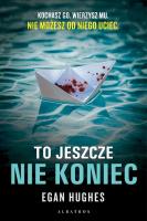 To jeszcze nie koniec /Albatros/. Autor: Hughes Egan. SmakLiter.pl Okładka książki To jeszcze nie koniec /Albatros/