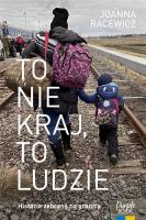 To nie kraj, to ludzie (z autografem). Autor: Joanna Racewicz. SmakLiter.pl Okładka książki To nie kraj, to ludzie (z autografem)