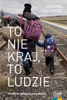 To nie kraj, to ludzie. Autor: Joanna Racewicz. SmakLiter.pl Okładka książki To nie kraj, to ludzie