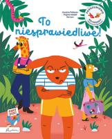 To niesprawiedliwe! Porozumienie bez przemocy objaśnione dzieciom. Autor: Caroline Pellissier, Aladjidi Virginie. SmakLiter.pl Okładka książki To niesprawiedliwe! Porozumienie bez przemocy objaśnione dzieciom