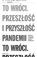 To wróci. Przeszłość i przyszłość pandemii. Autor: Czapliński Przemysław, Joanna B. Bednarek. SmakLiter.pl Okładka książki To wróci. Przeszłość i przyszłość pandemii