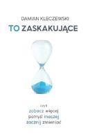 To zaskakujące. Autor: Kleczewski Damian. SmakLiter.pl Okładka książki To zaskakujące