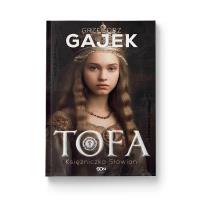 Tofa. Księżniczka Słowian. Autor: Gajek Grzegorz. SmakLiter.pl Okładka książki Tofa. Księżniczka Słowian