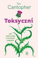Toksyczni. Jak sobie radzić w związkach desfunkcyjnych. Autor: Cantopher Tim. SmakLiter.pl Okładka książki Toksyczni. Jak sobie radzić w związkach desfunkcyjnych