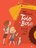 Tolo i Bolo T.1 Tolo i Bolo ratują Lisią Górkę. Autor: Romaniuk Agata, Anna Oparkowska. SmakLiter.pl Okładka książki Tolo i Bolo T.1 Tolo i Bolo ratują Lisią Górkę