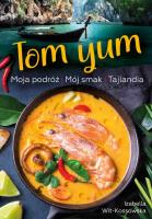 Okładka książki Tom Yum. Moja podróż. Mój smak. Tajlandia