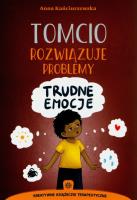Tomcio rozwiązuje problemy Trudne emocje. Autor: Kańciurzewska Anna. SmakLiter.pl Okładka książki Tomcio rozwiązuje problemy Trudne emocje
