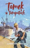 Tomek w tarapatach. Autor: Alfred Szklarski. SmakLiter.pl Okładka książki Tomek w tarapatach