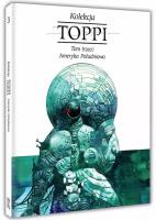 Toppi Kolekcja Tom 3 Ameryka Południowa. Autor: Toppi Sergio. SmakLiter.pl Okładka książki Toppi Kolekcja Tom 3 Ameryka Południowa