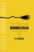 Totalna deburdelizacja. Autor: Agata Komorowska. SmakLiter.pl Okładka książki Totalna deburdelizacja