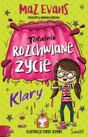 Totalnie rozchwiane życie Klary Tom 2. Autor: Maz Evans. SmakLiter.pl Okładka książki Totalnie rozchwiane życie Klary Tom 2