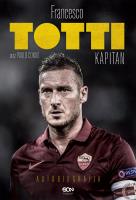 Totti. Kapitan. Autobiografia. Autor: Francesco Totti, Condo Paolo. SmakLiter.pl Okładka książki Totti. Kapitan. Autobiografia