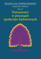 Tożsamości w procesach społeczno- kulturowych T.11. Autor:   Praca zbiorowa. SmakLiter.pl Okładka książki Tożsamości w procesach społeczno- kulturowych T.11