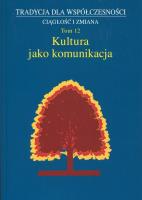 Tradycja dla współczesności Ciągłość i zmiana T.12. Autor: Małgorzata Dziekanowska (red.), Wójcicka Marta. SmakLiter.pl Okładka książki Tradycja dla współczesności Ciągłość i zmiana T.12