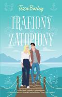 Trafiony, zatopiony. Autor: Bailey Tessa. SmakLiter.pl Okładka książki Trafiony, zatopiony