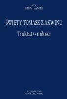 Traktat o miłości. Autor: Święty Tomasz z Akwinu. SmakLiter.pl Okładka książki Traktat o miłości