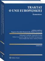 Traktat o Unii Europejskiej. Komentarz. Autor: Wróbel Andrzej, Dagmara Kornobis-Romanowska, Robert Grzeszczak, Agnieszka Grzelak, Aleksander Cieśliński, Sylwia Majkowska-Szulc. SmakLiter.pl Okładka książki Traktat o Unii Europejskiej. Komentarz